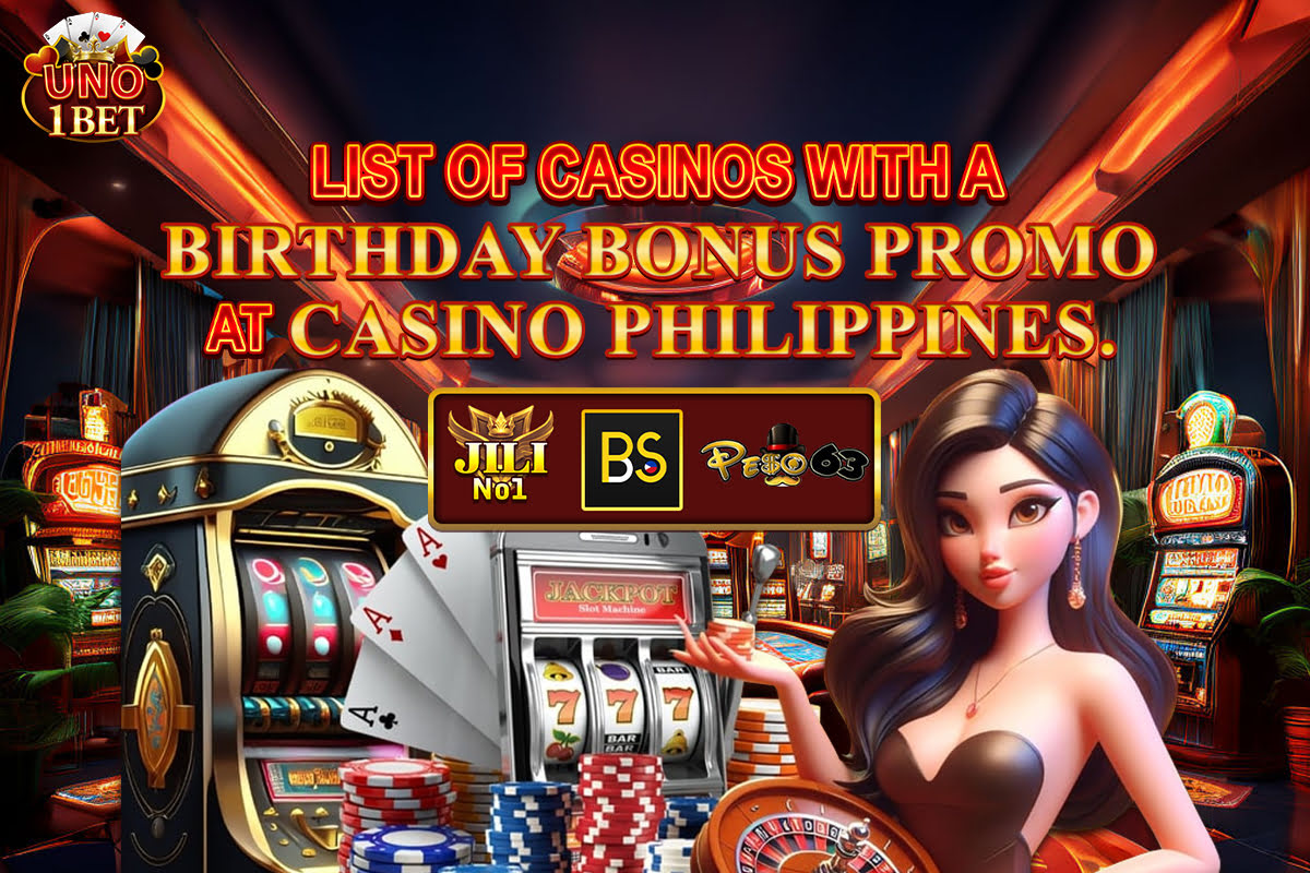 List of Casinos with a Birthday Bonus Promo at Casino Philippines