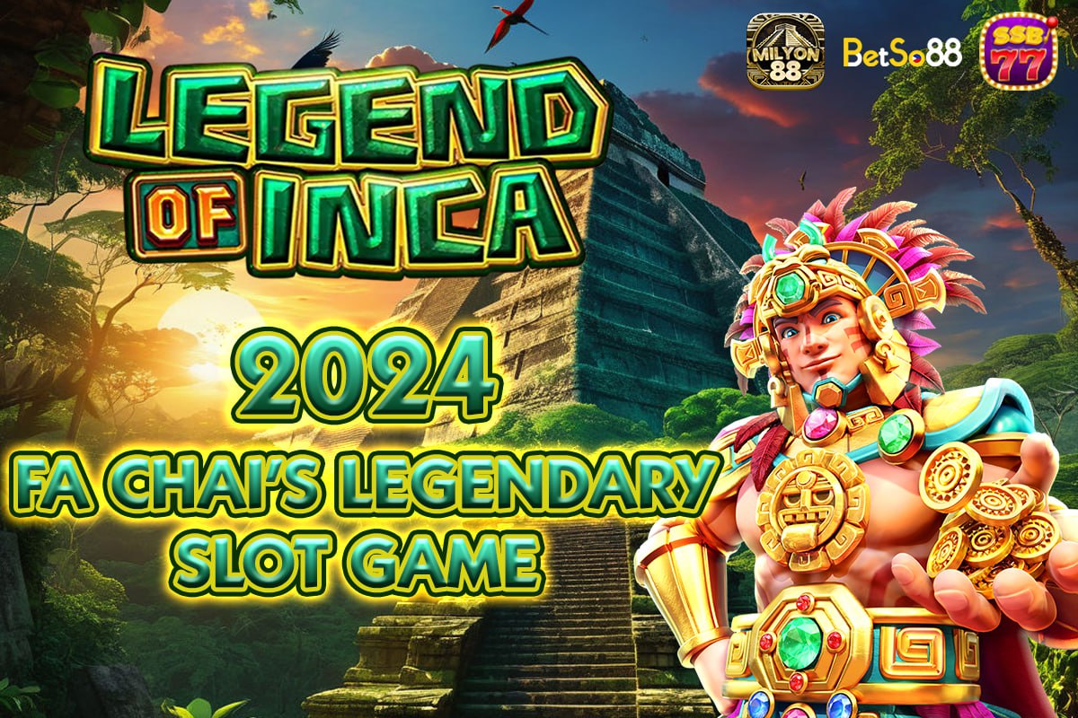 Legend of Inca: 2024 Fa Chai’s Legendary Slot Game