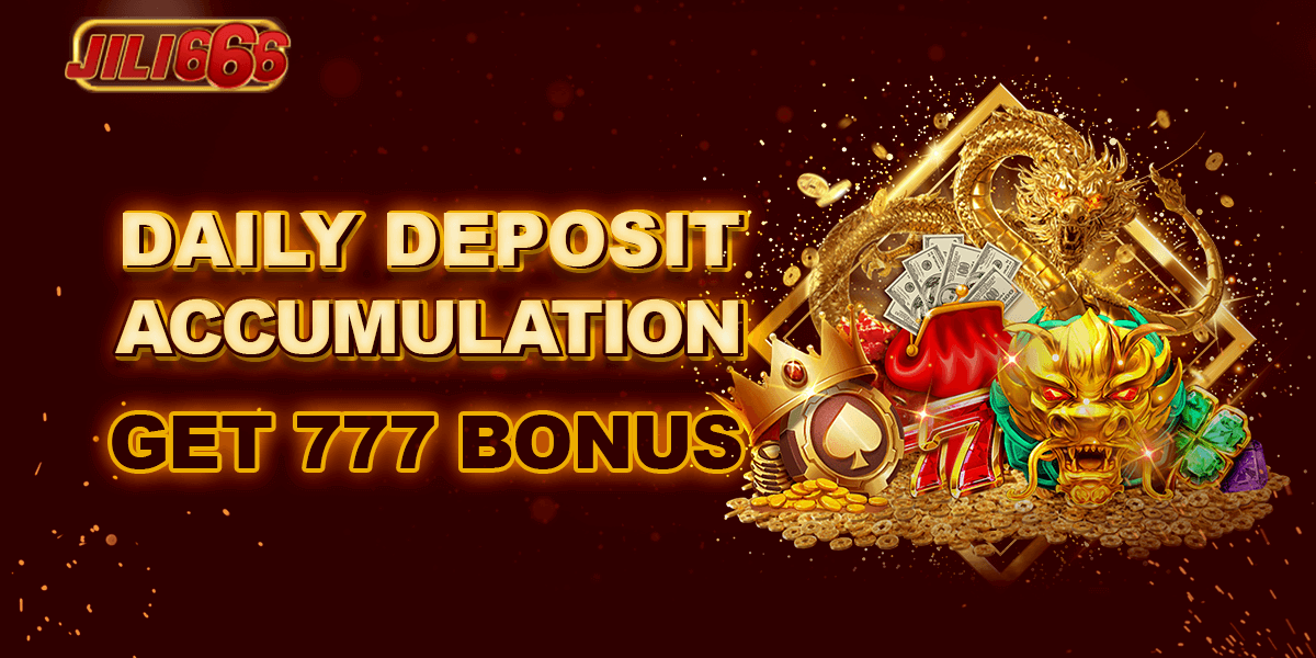 Daily Deposit Accumulate Get 777 Bonus