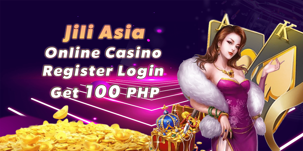 Jiliasia Online Casino：Register Get Free 100 PHP