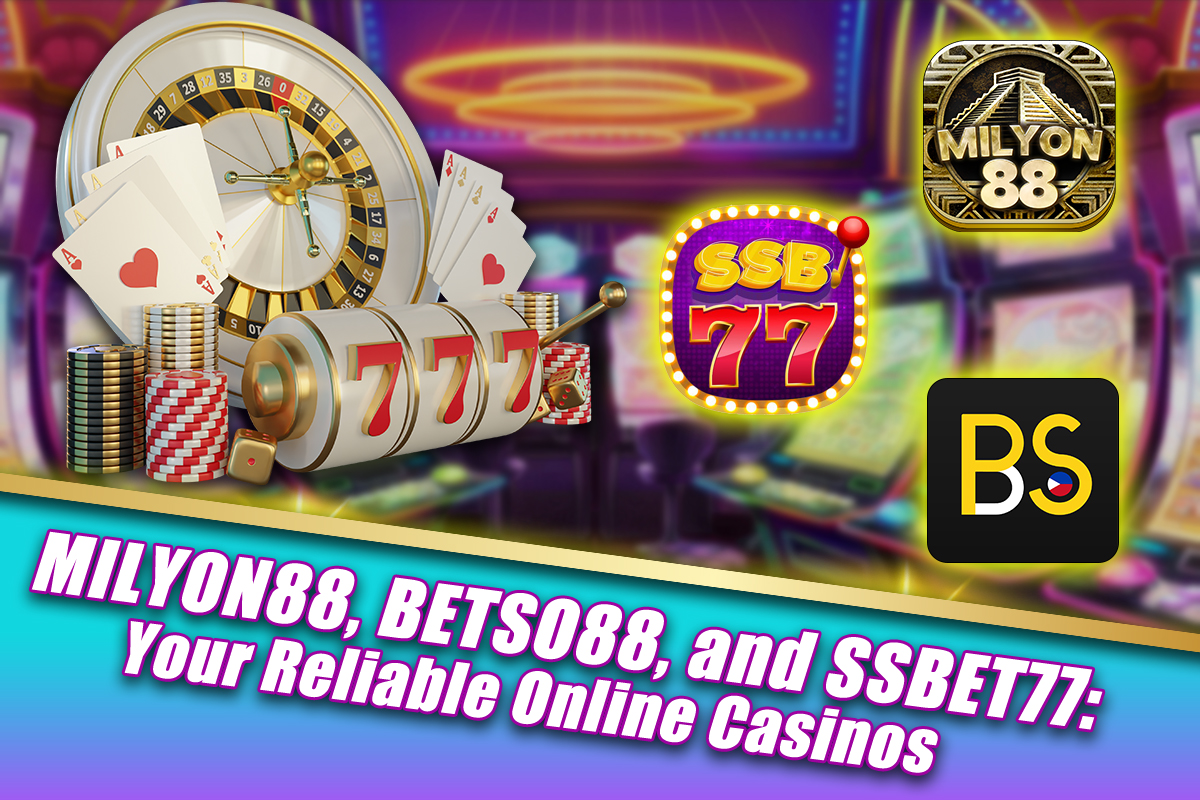 MILYON88, BETSO88, and SSBET77: Your Reliable Online Casinos